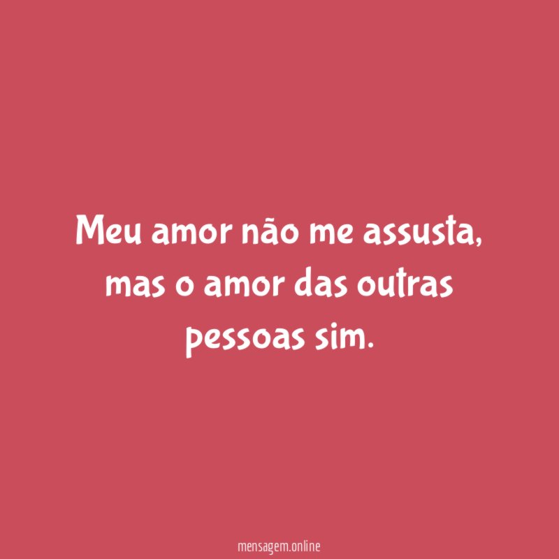 Meu amor não me assusta