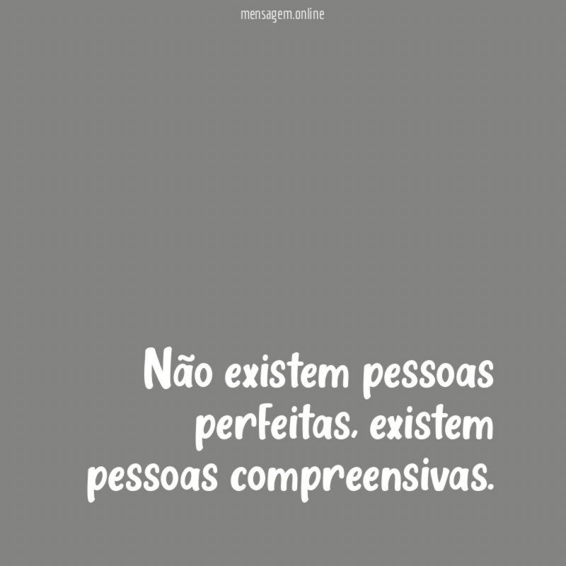 Não existem pessoas perfeitas