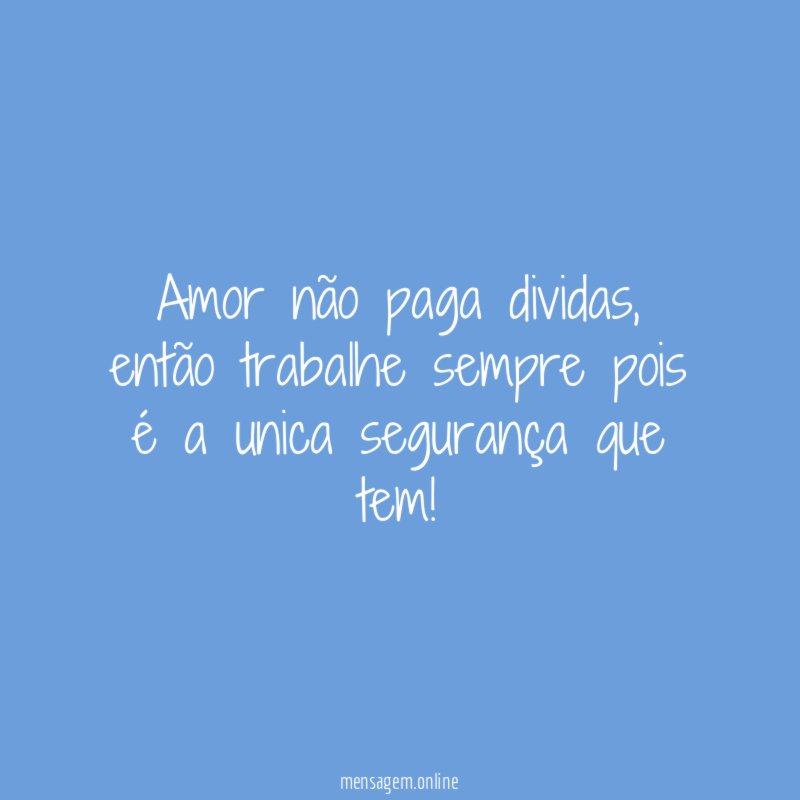 Amor não paga dividas