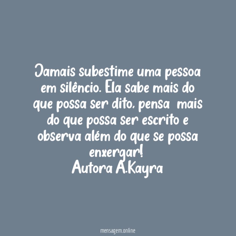 Jamais subestime uma pessoa em silêncio