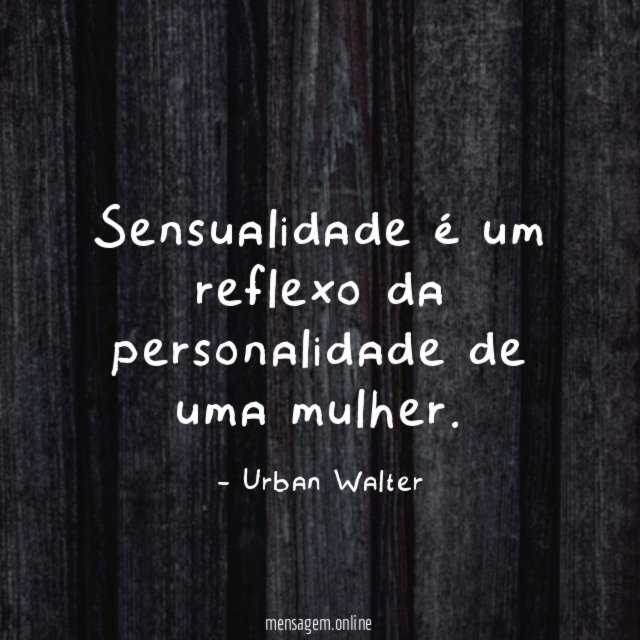 Sensualidade é um reflexo da personalidade de uma mulher