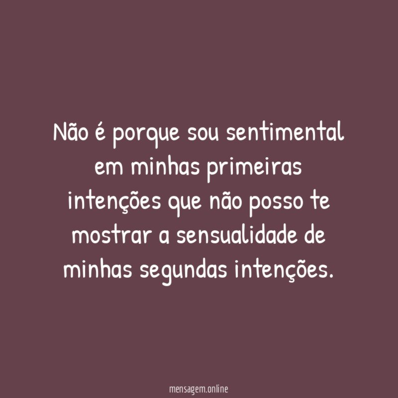 Não é porque sou sentimental em minhas primeiras