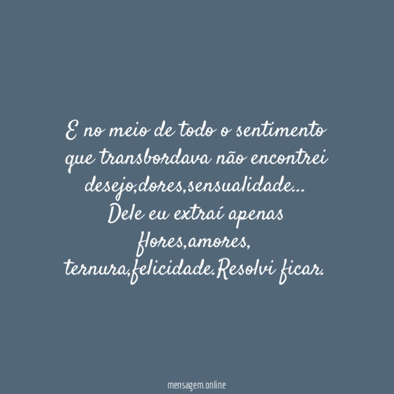 E no meio de todo o sentimento que transbordava