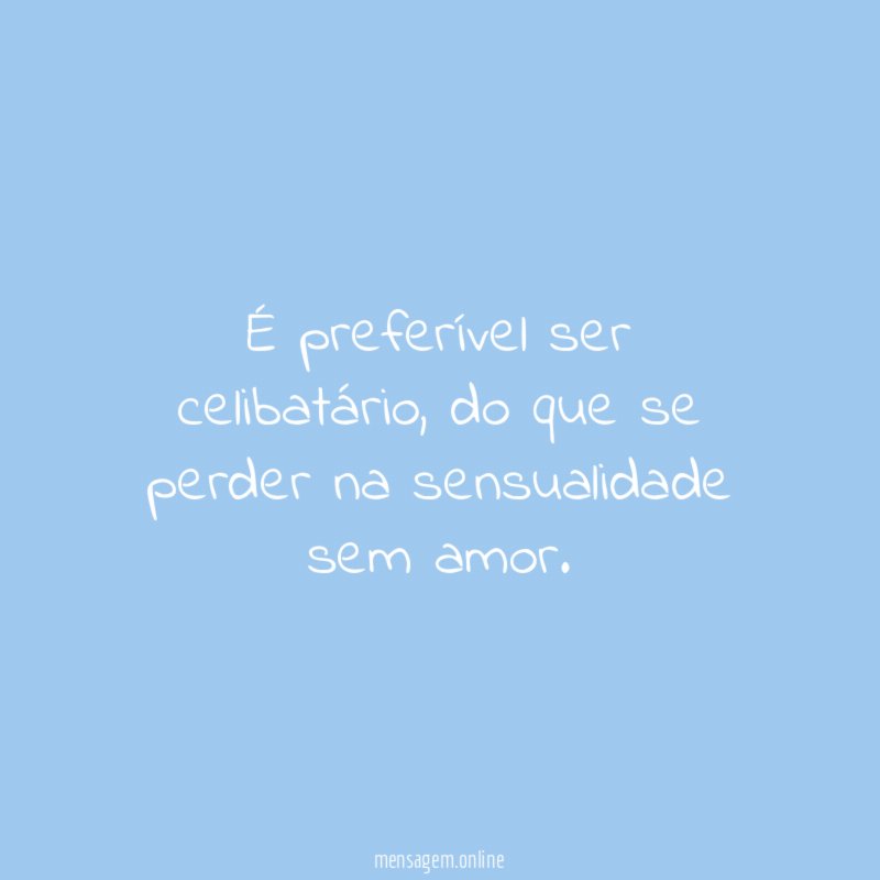 É preferível ser celibatário