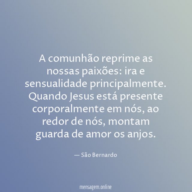 A comunhão reprime as nossas paixões