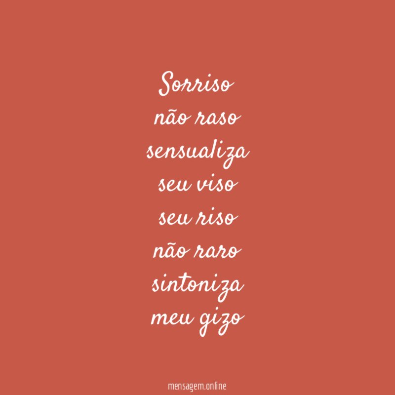 sorriso
não raso
sensualiza
seu viso
