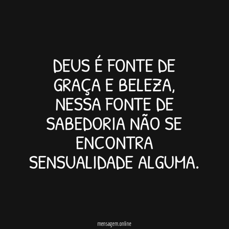 Deus é fonte de graça e beleza