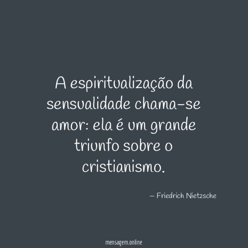 A espiritualização da sensualidade chama-se amor