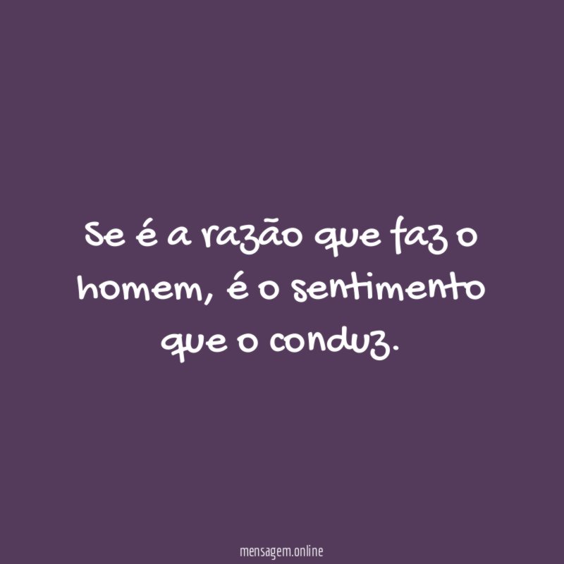 Se é a razão que faz o homem