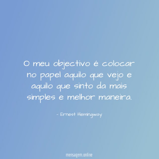O meu objectivo é colocar no papel aquilo