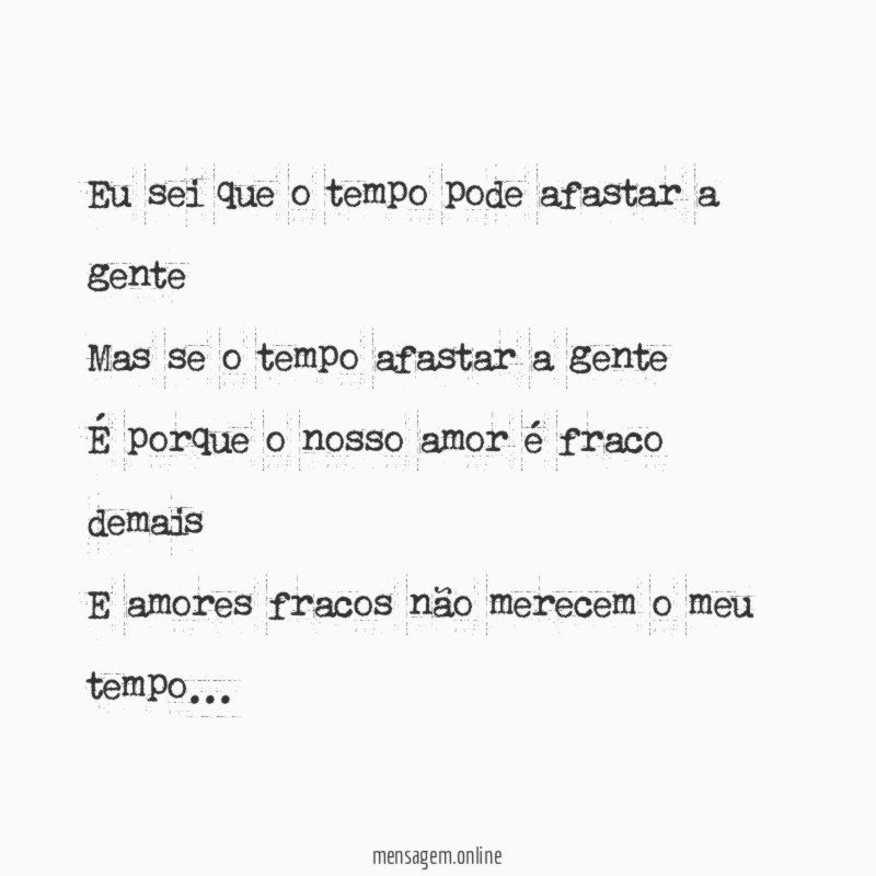 Eu sei que o tempo pode afastar a