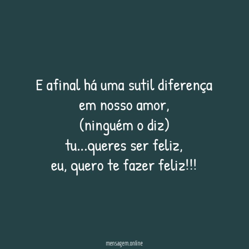 E afinal há uma sutil diferença em nosso amor