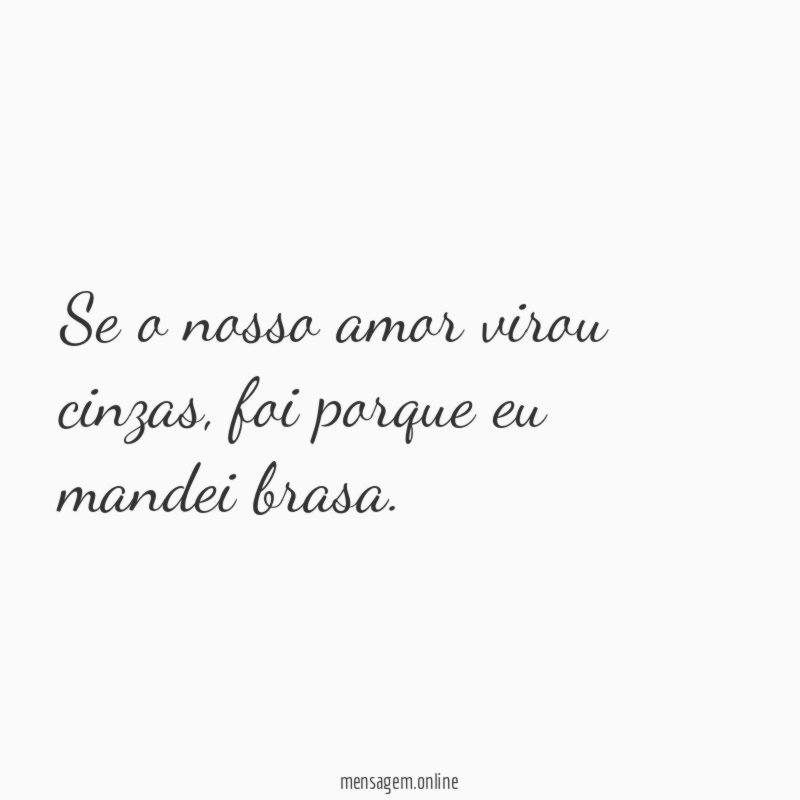 Se o nosso amor virou cinzas