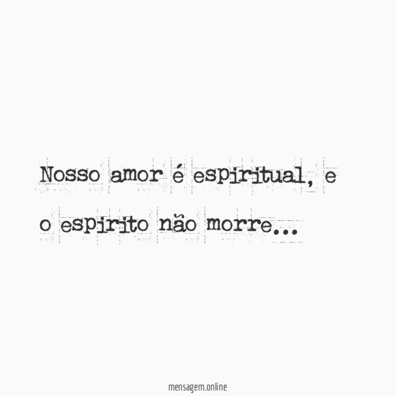 Nosso amor é espiritual