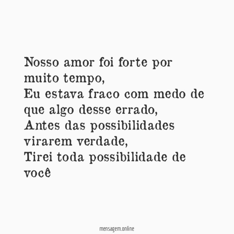 Nosso amor foi forte por muito tempo
