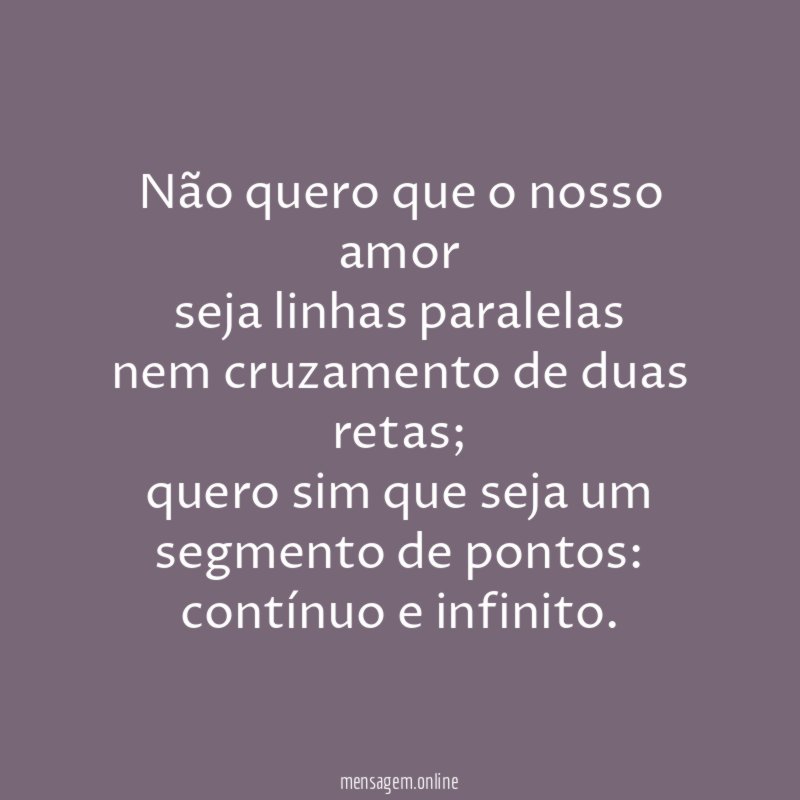 Não quero que o nosso amor seja linhas paralelas nem
