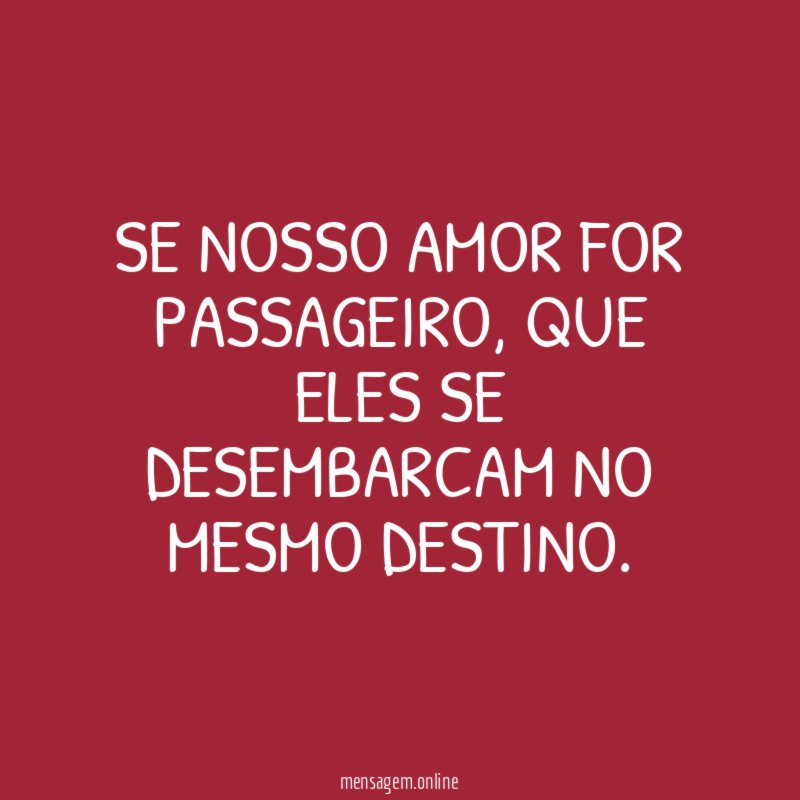 Se nosso amor for passageiro