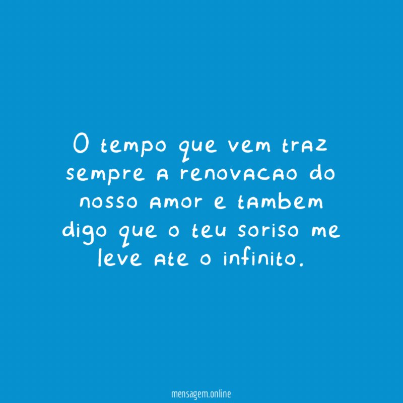 O tempo que vem traz sempre a renovacao