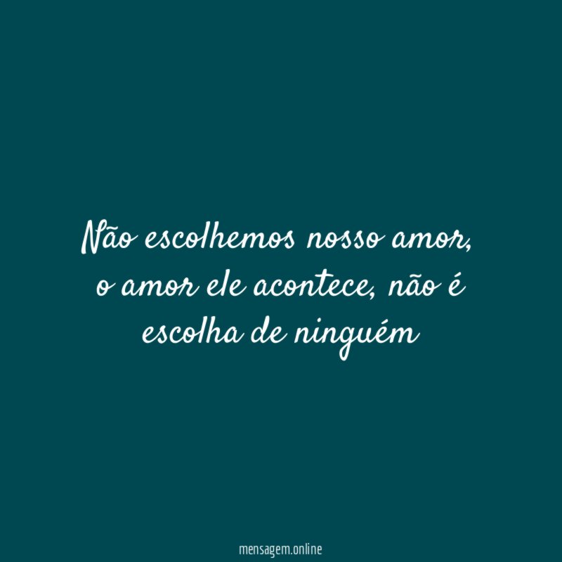 Não escolhemos nosso amor