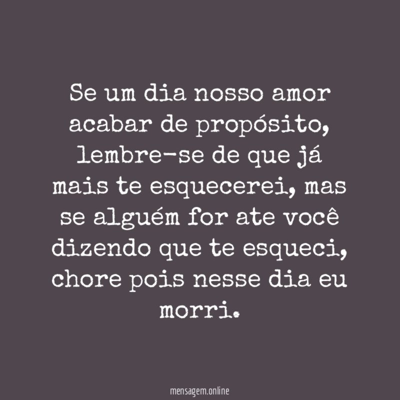 Se um dia nosso amor acabar de propósito