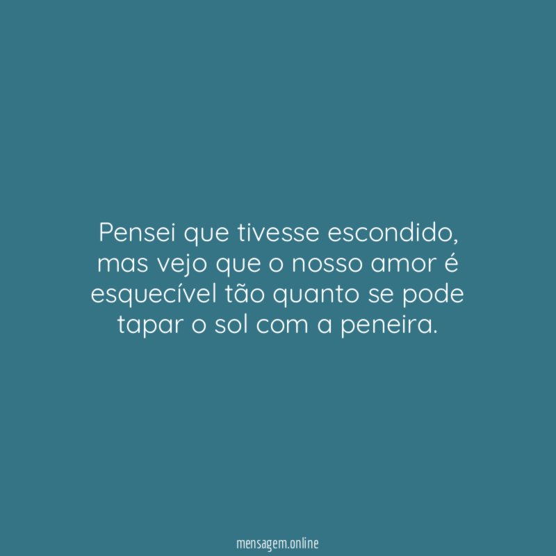 Pensei que tivesse escondido