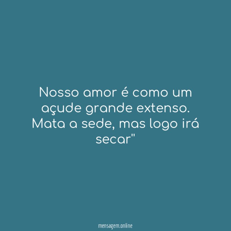 Nosso amor é como um açude grande extenso