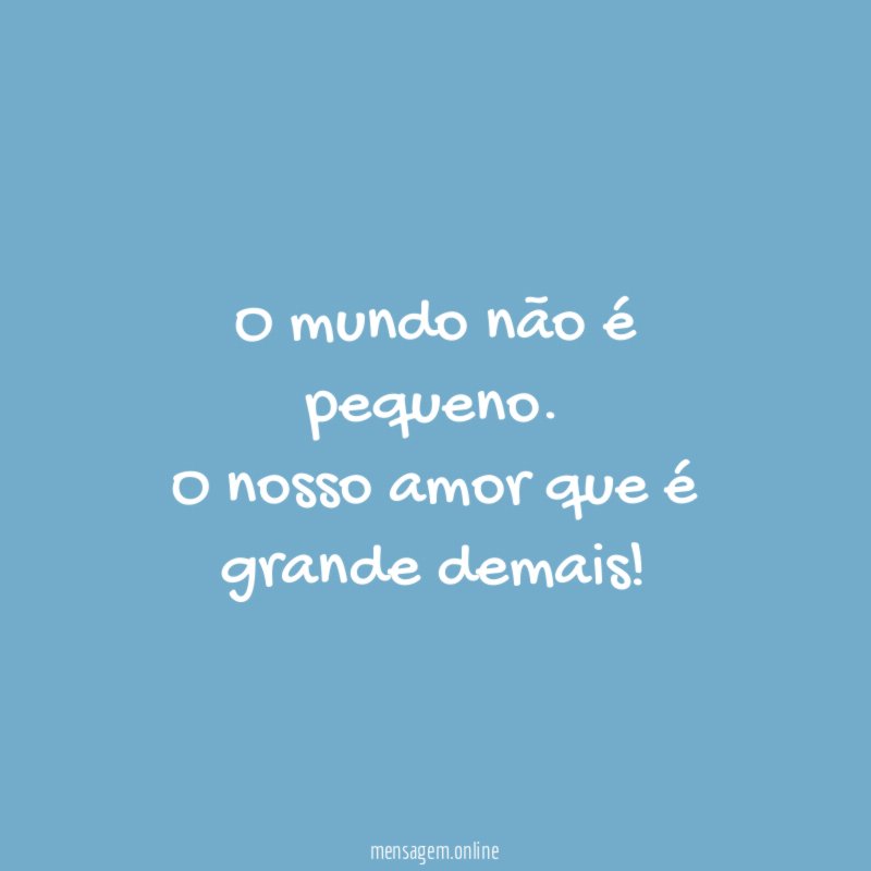 O mundo não é pequeno