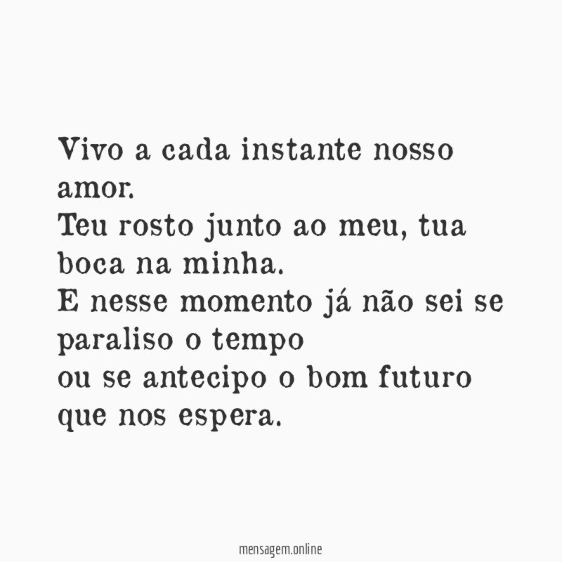 Vivo a cada instante nosso amor