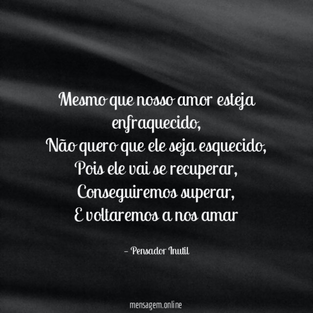 Mesmo que nosso amor esteja enfraquecido