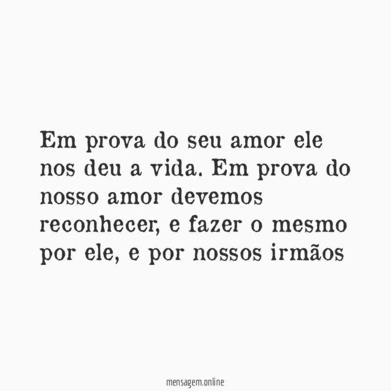 Em prova do seu amor ele nos deu a vida