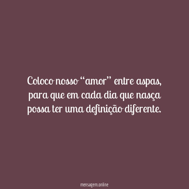 Coloco nosso “amor” entre aspas