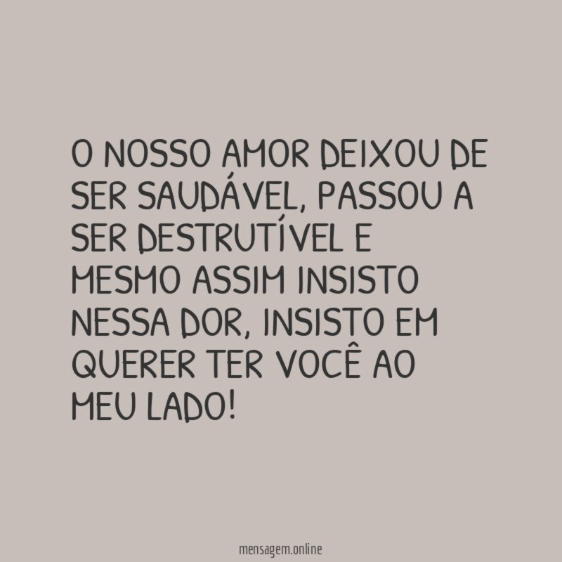 O nosso amor deixou de ser saudável