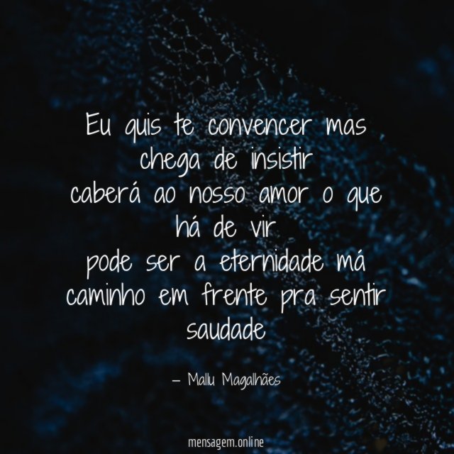 Eu quis te convencer mas chega de insistir caberá