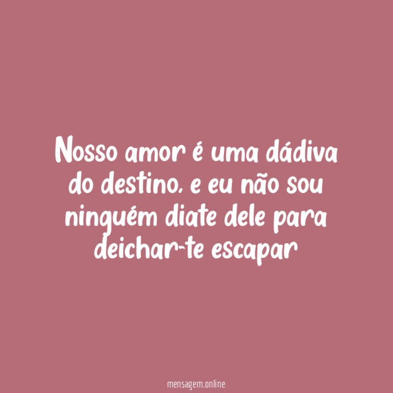 Nosso amor é uma dádiva do destino