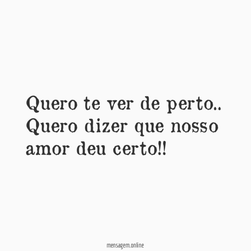 Quero te ver de perto