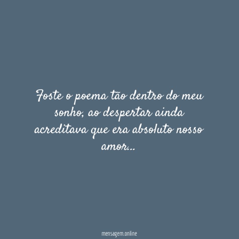 foste o poema tão dentro do meu sonho