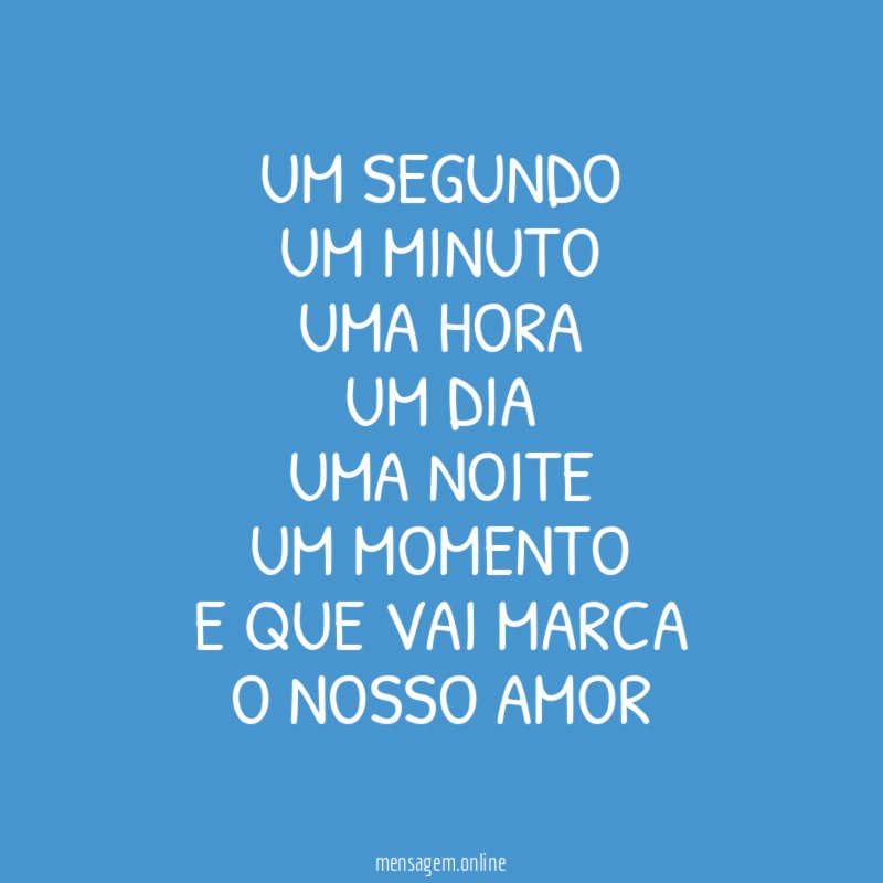 um Segundo Um Minuto Uma hora Um dia uma noite Um Momento E que