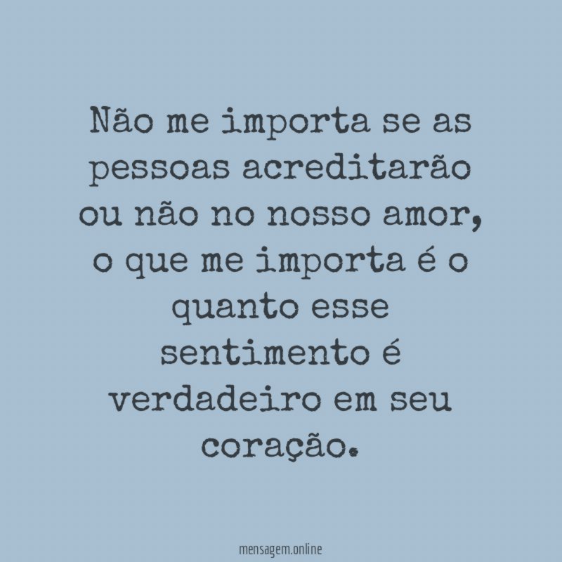 Não me importa se as pessoas acreditarão ou