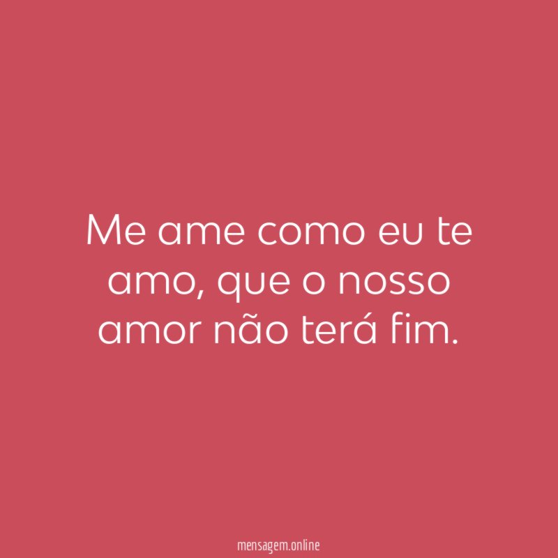 Me ame como eu te amo