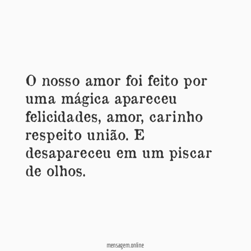 O nosso amor foi feito por uma mágica apareceu felicidades