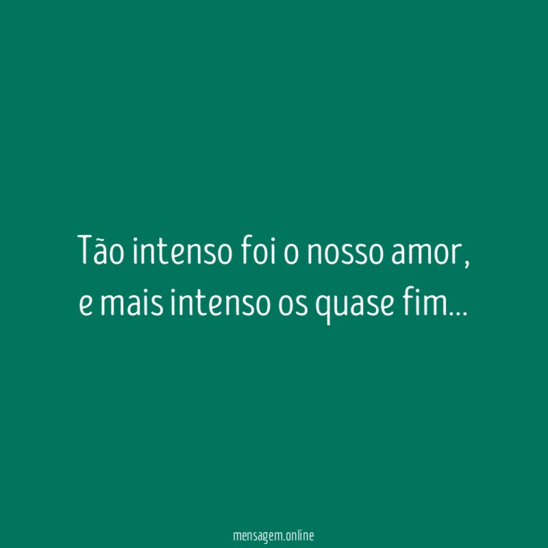 Tão intenso foi o nosso amor