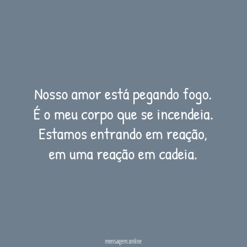 Nosso amor está pegando fogo
