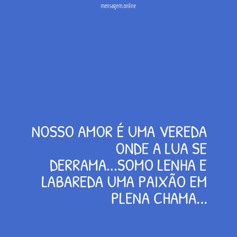 NOSSO AMOR É UMA VEREDA ONDE A LUA SE DERRAMA