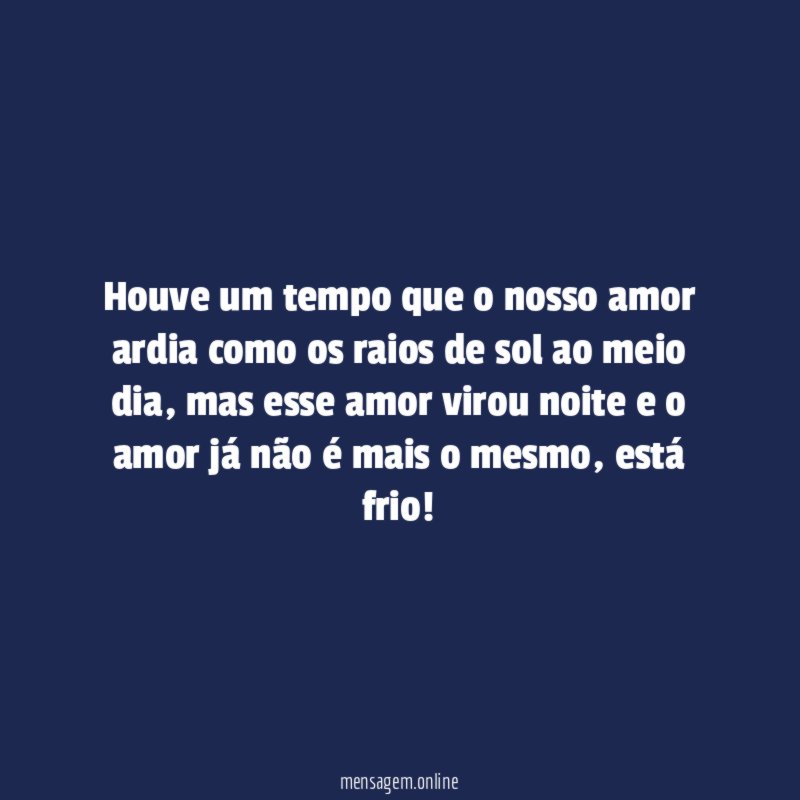 Houve um tempo que o nosso amor ardia