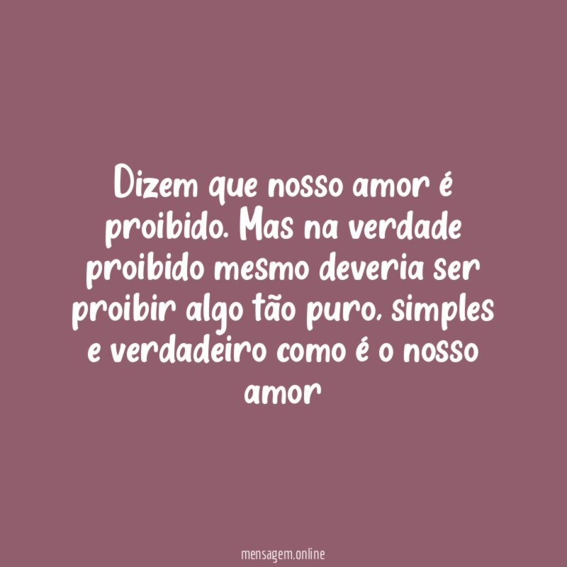 Dizem que nosso amor é proibido