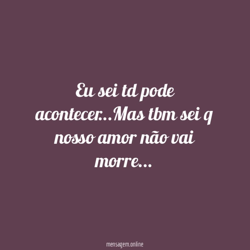 Eu sei td pode acontecer