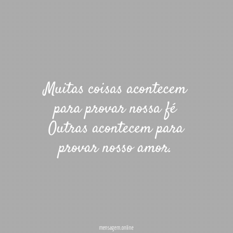 Muitas coisas acontecem para provar nossa fé