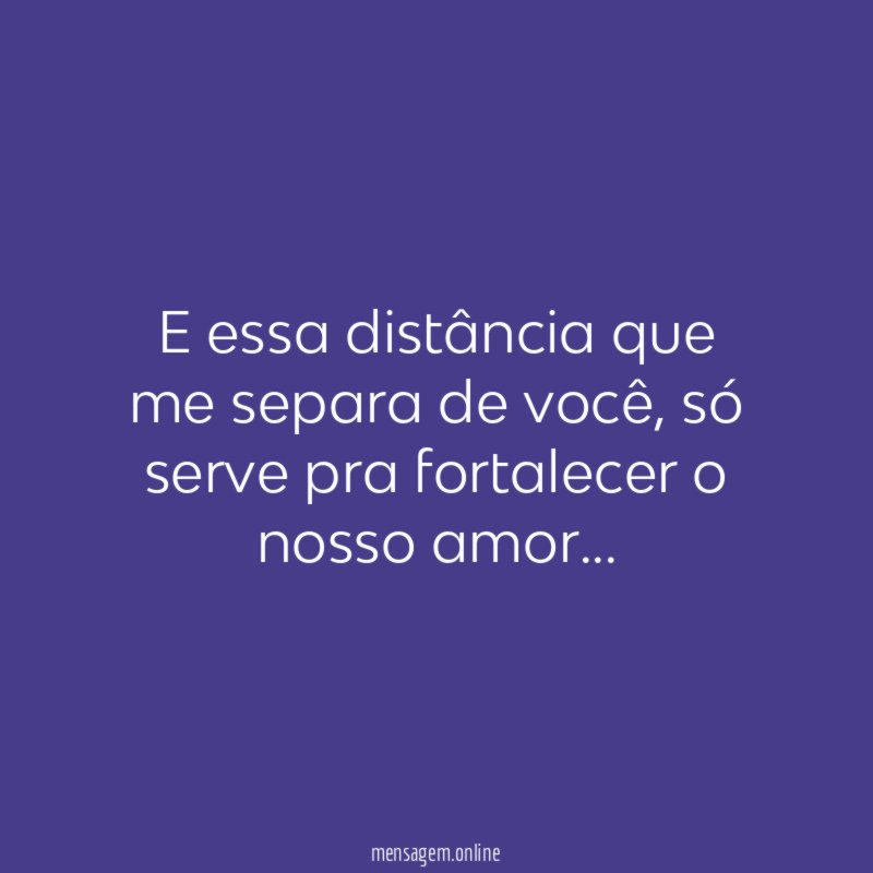 E essa distância que me separa de você
