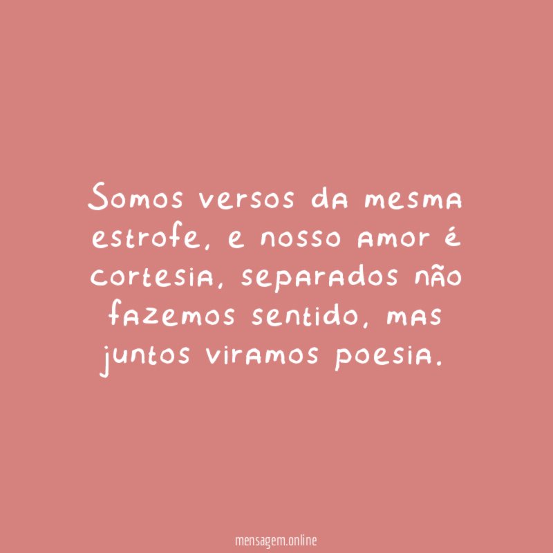 Somos versos da mesma estrofe