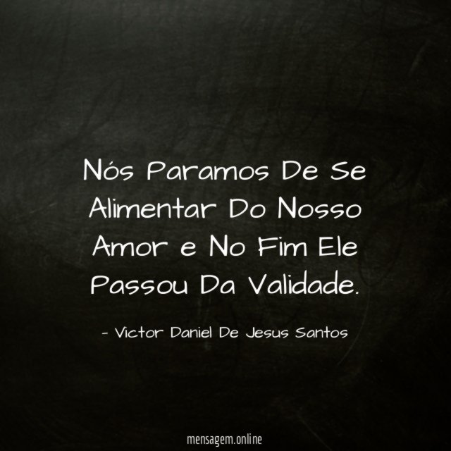 Nós Paramos De Se Alimentar Do Nosso Amor